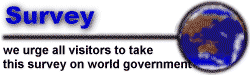 Survey - we urge all visitors to take this survey on world government